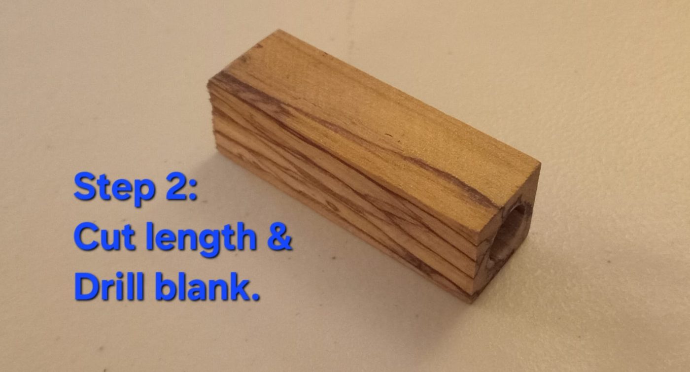 Cut & drill — olivewood blank cut to length, ready for drilling